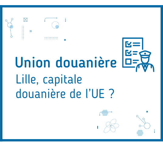 Lille, capitale douanes UE