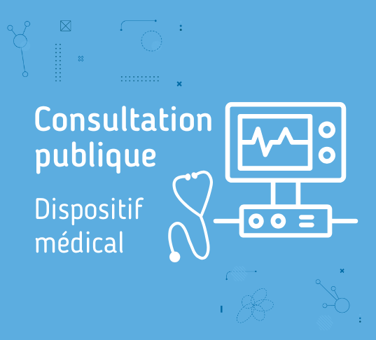Consultation publique dispositif médical 2025