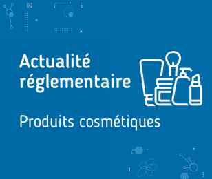 Actu- réglementaire - Produits cosmétiques