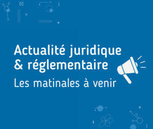 Les matinales juridiques et réglementaire