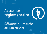 Actu réglementaire réforme marché électricité
